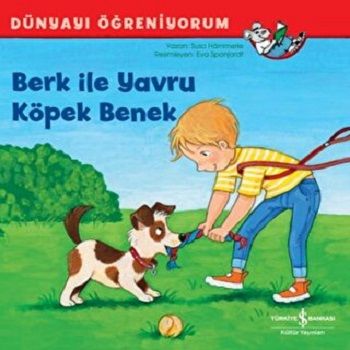 Berk ile Yavru Köpek Benek - Dünyayı Öğreniyorum - İş Bankası Kültür Yayınları Kitap