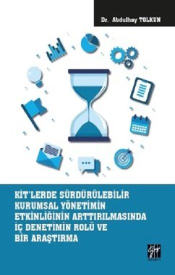 KİT'lerde Sürdürülebilir Kurumsal Yönetimin Etkinliğinin Arttırılmasında İç Denetimin Rolü ve Bir Araştırma - Gazi Kitabevi Kitap