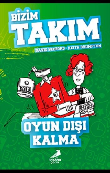 Oyun Dışı Kalma - Bizim Takım - Erdem Çocuk Kitap
