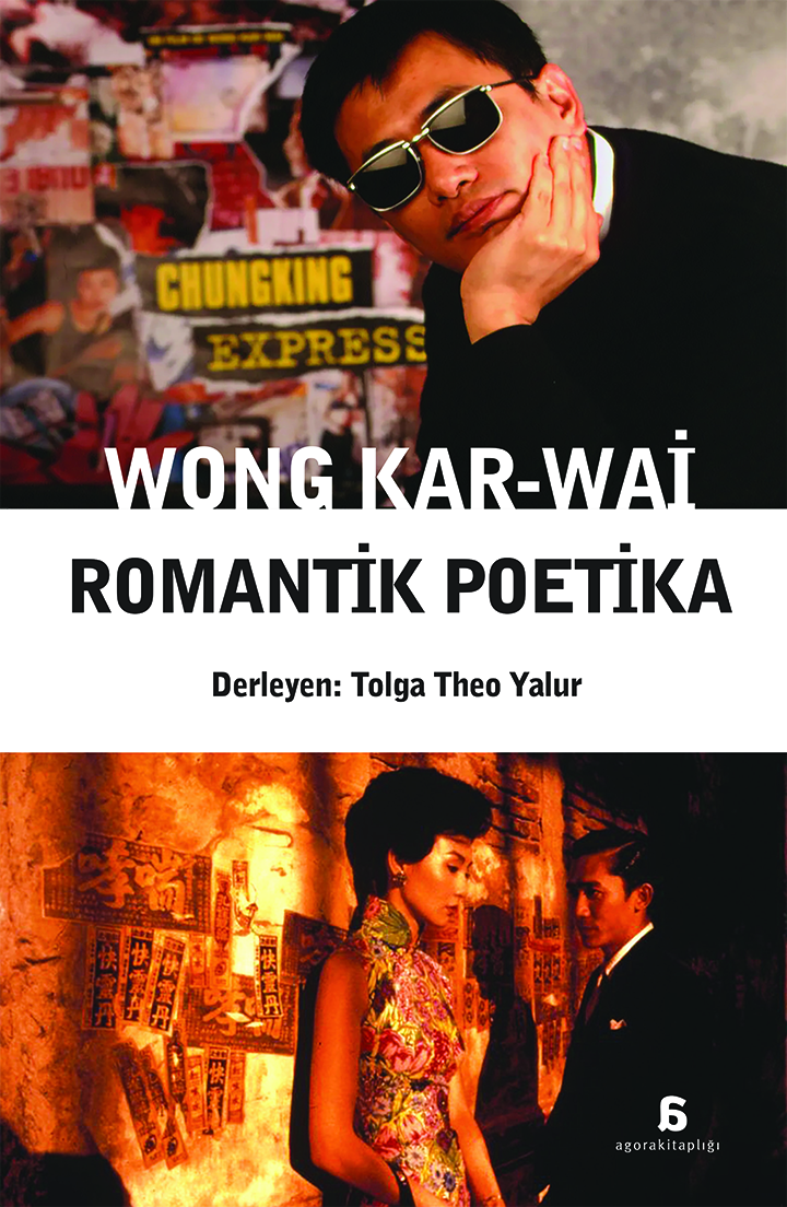 Wong Kar-Wai – Romantik Poetika - Agora Kitaplığı Kitap