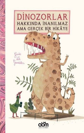 Dinozorlar Hakkında İnanılmaz Ama Gerçek Bir Hikaye (Ciltli) - Abm Yayınevi Kitap