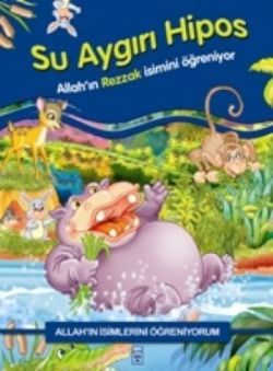 Allah'ın İsimlerini Öğreniyorum: Su Aygırı Hipos - Timaş Çocuk Kitap