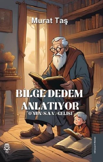 Bilge Dedem Anlatıyor ''O'nun (S.A.V.) Gelişi'' - UGİ Çocuk Kitap
