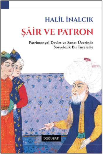 Şair ve Patron - Patrimonyal Devlet ve Sanat Üzerinde Bir İnceleme - Halil İnalcık, Osmanlı Tarihi Türkçe kitap kapağı