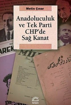 Anadoluculuk ve Tek-Parti CHP'de Sağ Kanat - İletişim Yayınları Kitap