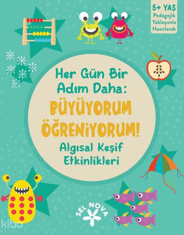 Her Gün Bir Adım Daha: Büyüyorum Öğreniyorum! - Algısal Keşif Etkinlikleri - Sel Yayıncılık Kitap