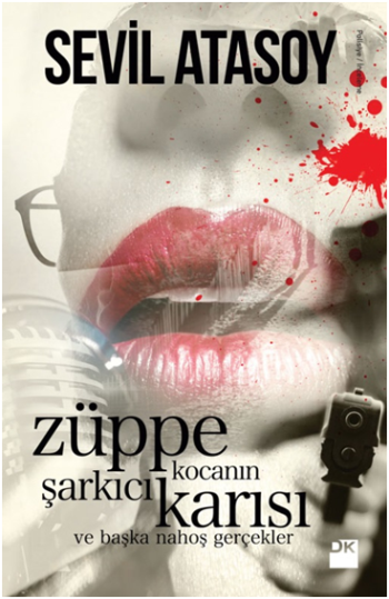 Züppe Kocanın Şarkıcı Karısı (Ve Başka Nahoş Gerçekler) - Doğan Kitap Kitap