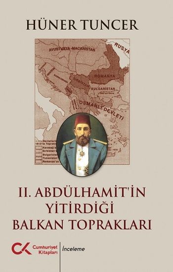 II. Abdülhamit’in Yitirdiği Balkan Toprakları - Cumhuriyet Kitapları Kitap