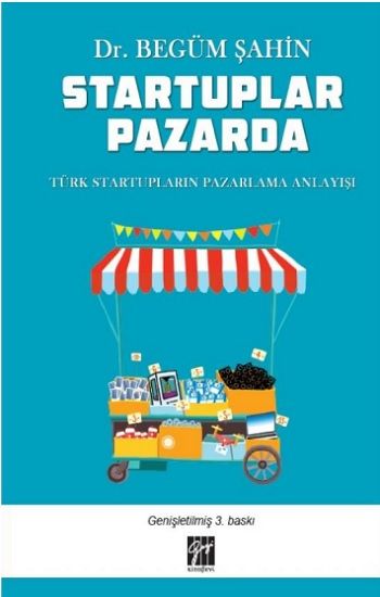 Startuplar Pazarda Türk Startupların Pazarlama Anlayışı - Gazi Kitabevi Kitap