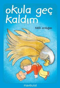 Okula Geç Kaldım - Mavi Bulut Yayınları Kitap