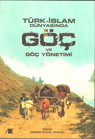 Türk - İslam Dünyasında Göç ve Göç Yönetimi - Akademik Kitaplar Kitap