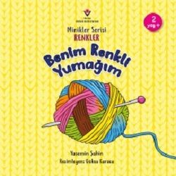 Benim Renkli Yumağım - Minikler Serisi Renkler - TÜBİTAK Yayınları Kitap