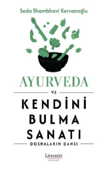 Ayurveda ve Kendini Bulma Sanatı - Literatür Yayınevi Kitap
