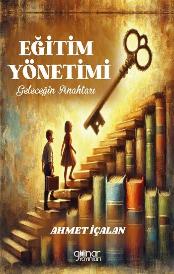Eğitim Yönetimi: Geleceğin Anahtarı - Gülnar Yayınları Kitap