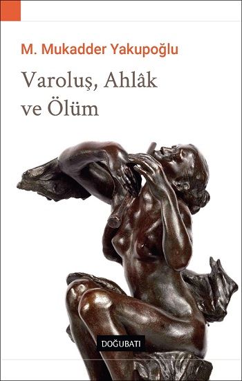 Varoluş, Ahlak ve Ölüm - Doğu Batı Yayınları Kitap