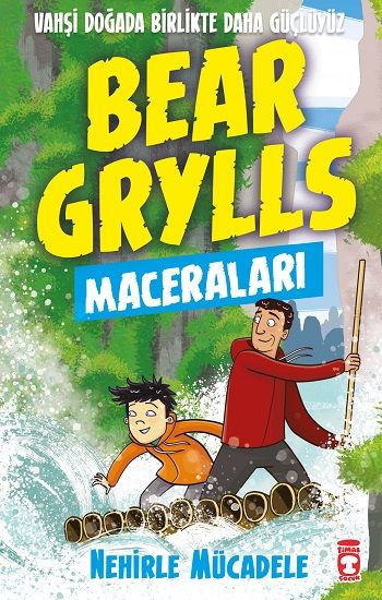 Nehirle Mücadele - Bear Grylls Maceraları - Timaş Çocuk Kitap