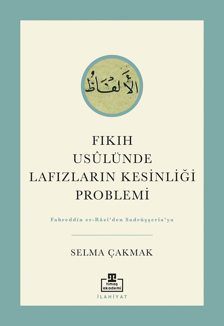 Fıkıh Usulünde Lafızların Kesinliği Problemi - Timaş Akademi Yayınları Kitap