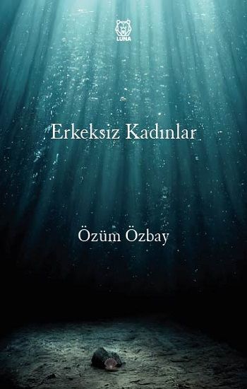 Erkeksiz Kadınlar - Luna Yayınları Kitap