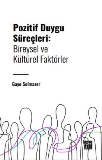 Pozitif Duygu Süreçleri:Bireysel ve Kültürel Faktörler - Gazi Kitabevi Kitap