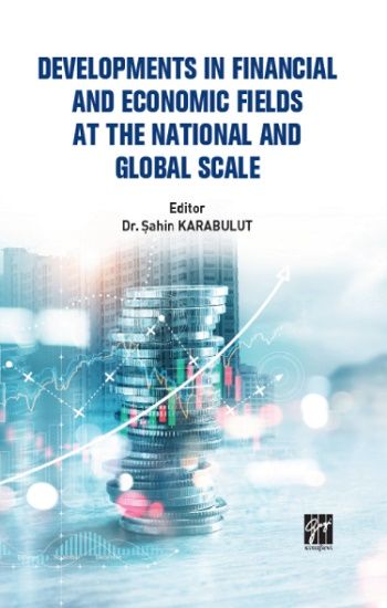 Developments In Financial And Economic Fields At The National And Global Scale - Gazi Kitabevi Kitap