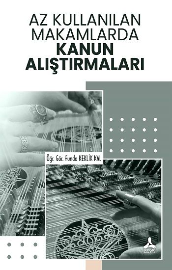 Az Kullanılan Makamlarda Kanun Alıştırmaları - Sonçağ -Akademik Kitaplar Kitap