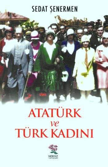 Atatürk ve Türk Kadını - Nergiz Yayınları Kitap