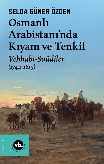 Osmanlı Arabistani’nda Kıyam Ve Tenkil - Vakıfbank Kültür Yayınları Kitap