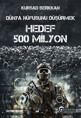 Dünya Nüfusunu Düşürmek - Hedef 500 Milyon - Eftalya Kitap Kitap