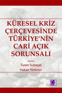Küresel Kriz Çerçevesinde Türkiye’nin Cari Açık Sorunsalı - Kollektif, Akademik Kitaplar Türkçe kitap kapağı