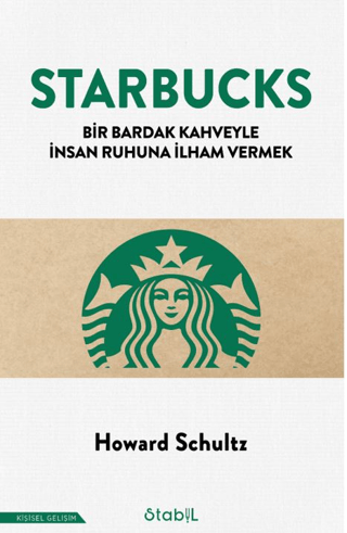 Starbucks - Bir Bardak Kahveyle İnsan Ruhuna İlham Vermek - Stabil Kitap Kitap