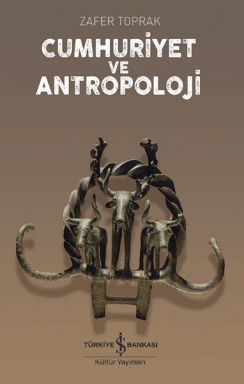 Cumhuriyet Ve Antropoloji - İş Bankası Kültür Yayınları Kitap