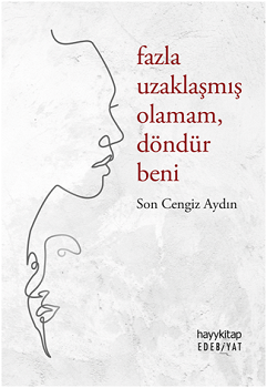 Fazla Uzaklaşmış Olamam Döndür Beni - Hayykitap Kitap