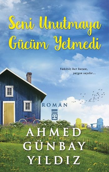 Seni Unutmaya Gücüm Yetmedi Ahmed Günbay Yıldız Türkçe kitap kapağı