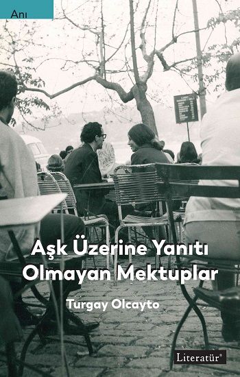 Aşk Üzerine Yanıtı Olmayan Mektuplar - Literatür Yayınevi Kitap