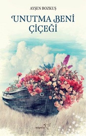 Unutma Beni Çiçeği - Müptela Yayınevi Kitap