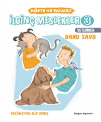 İlginç Meslekler 3 - Veteriner Köfte ve Patates - Doğan Egmont Yayıncılık Kitap