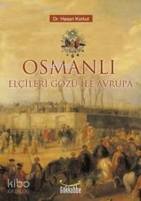 Osmanlı Elçileri Gözü İle Avrupa - Gökkubbe Yayınları Kitap