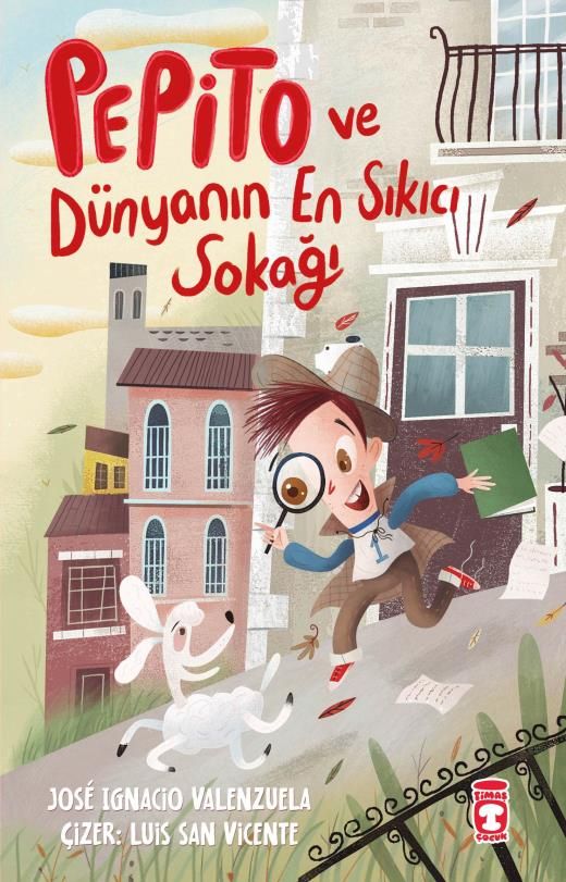 Pepito ve Dünyanın En Sıkıcı Sokağı - Timaş Çocuk Kitap