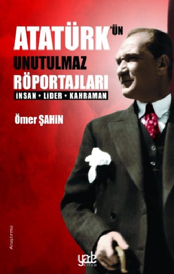 Atatürk’ün Unutulmaz Röportajları - Yade Yayınları Kitap
