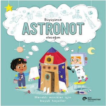 Büyüyünce Astronot Olacağım - Koç Üniversitesi Yayınları Kitap