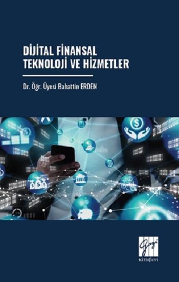 Dijital Finansal Teknoloji ve Hizmetler - Gazi Kitabevi Kitap