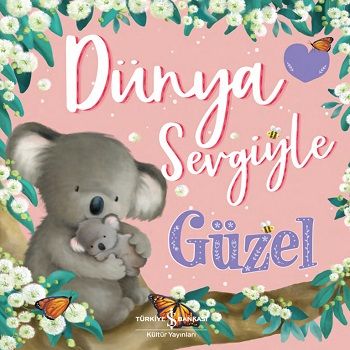 Dünya Sevgiyle Güzel - İş Bankası Kültür Yayınları Kitap