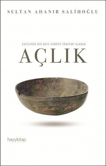 Sufilerde Bir Nefes Terbiye Yöntemi Olarak Açlık - Hayykitap Kitap