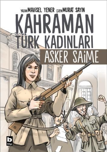 Kahraman Türk Kadınları Asker Saime - Bilgi Yayınevi Kitap