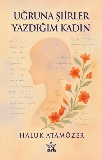 Uğruna Şiirler Yazdığım Kadın - Elpis Yayınları Kitap