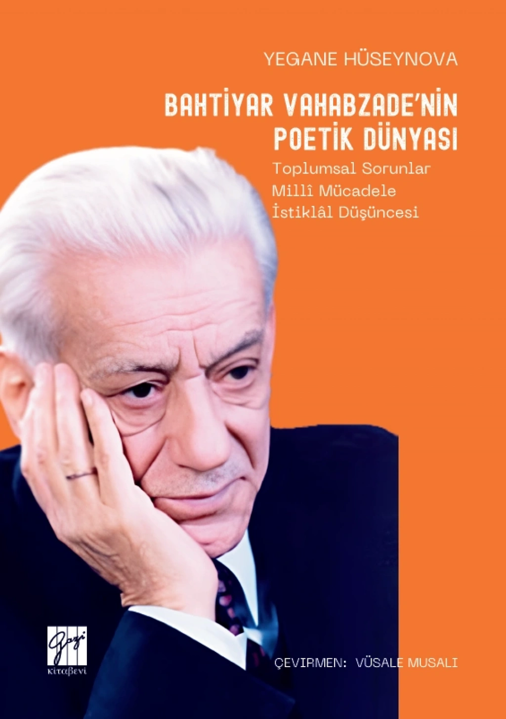 Bahtiyar Vahabzade’nin Poetik Dünyası Toplumsal Sorunlar Millî Mücadele İstiklâl Düşüncesi - Gazi Kitabevi Kitap