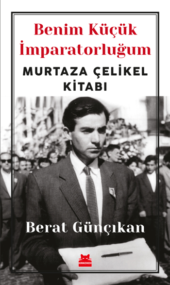 Benim Küçük İmparatorluğum Murtaza Çelikel Kitabı - Kırmızı Kedi Yayınevi Kitap