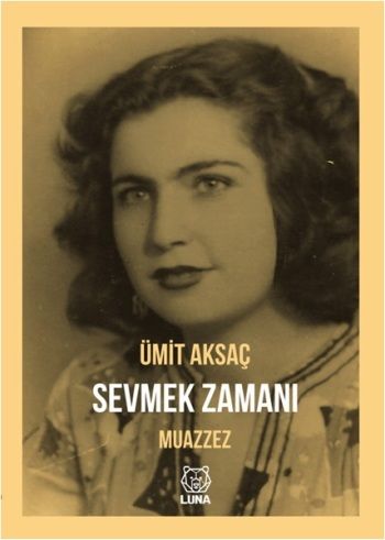 Sevmek Zamanı - Muazzez - Luna Yayınları Kitap