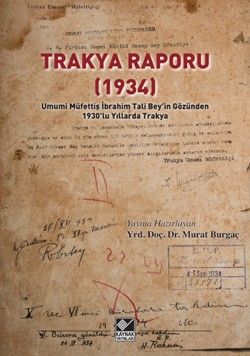 Trakya Raporu (1934) - Umumi Müfettiş İbrahim Tali Bey’in Gözünden 1930’lu Yıllarda Trakya - Kaynak Yayınları Kitap