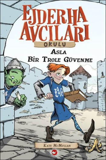 Ejderha Avcıları Okulu 18 - Asla Bir Trol'e Güvenme - Beyaz Balina Yayınları Kitap